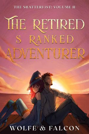 [The Shatterfist 02] • The Retired S Ranked Adventurer · Volume II (The Shatterfist Book 2)